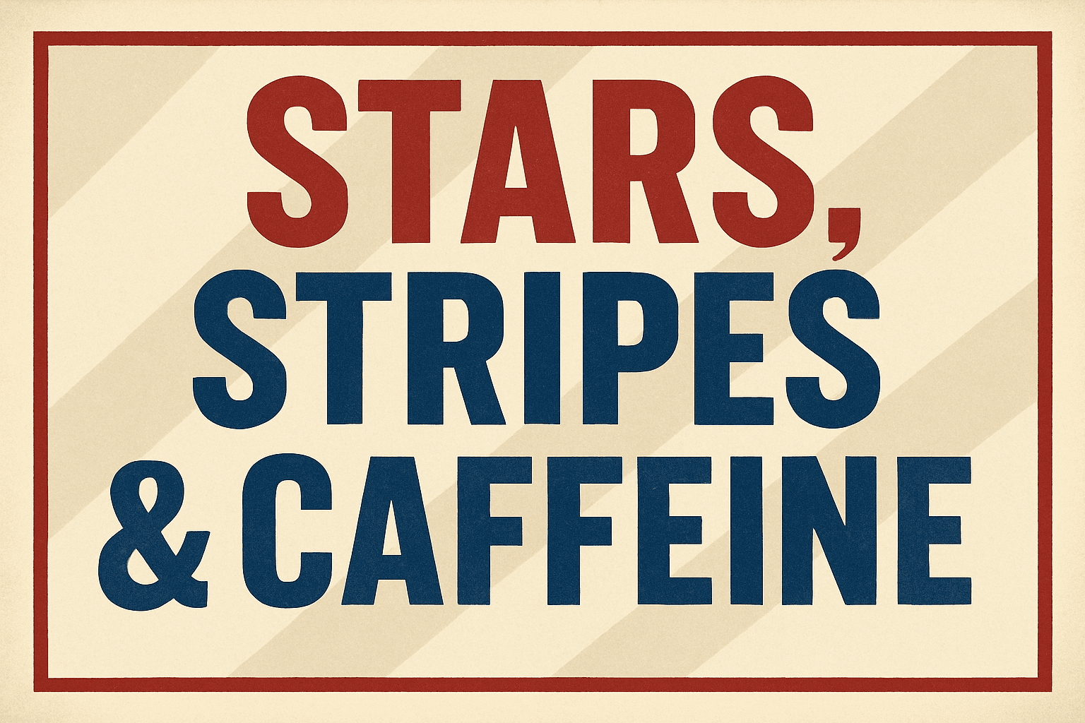 Caffeinated Patriotism