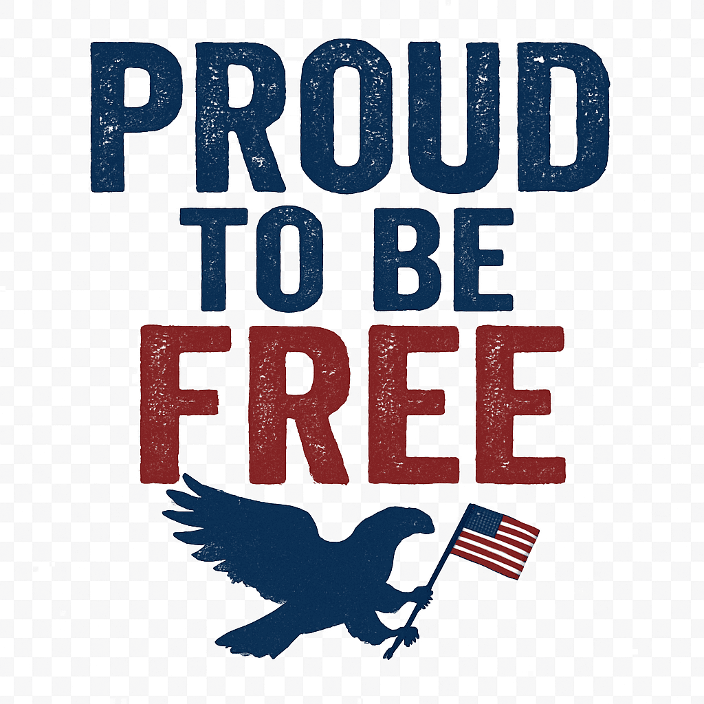 Proud to Be Free: A Patriotic Statement