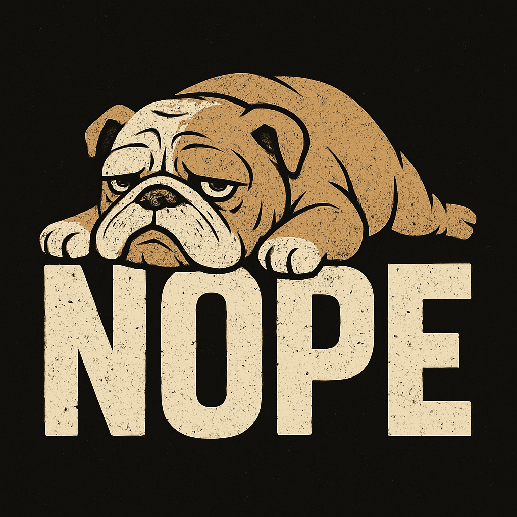 Grumpy Bulldog Says Nope