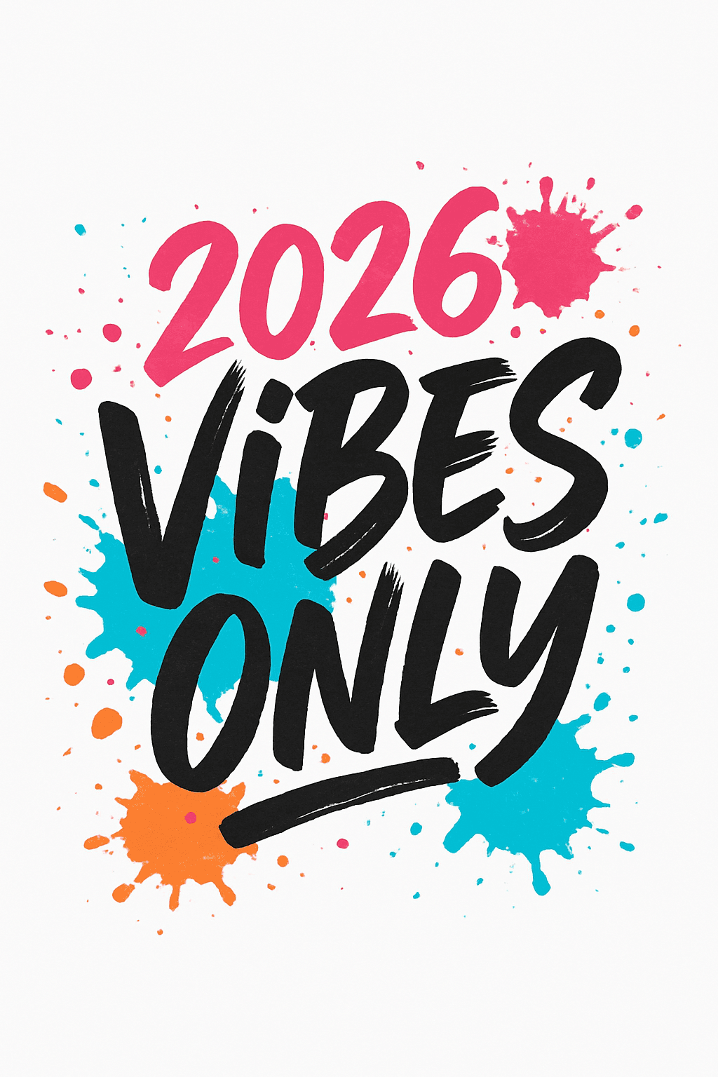 2026 Vibes Only Color Splash Design