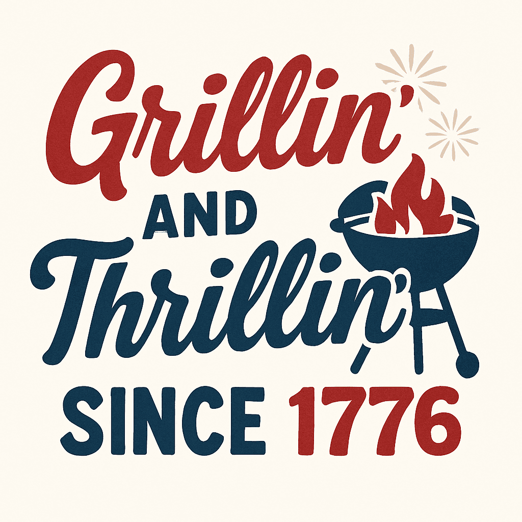 Grillin' and Thrillin' Since 1776