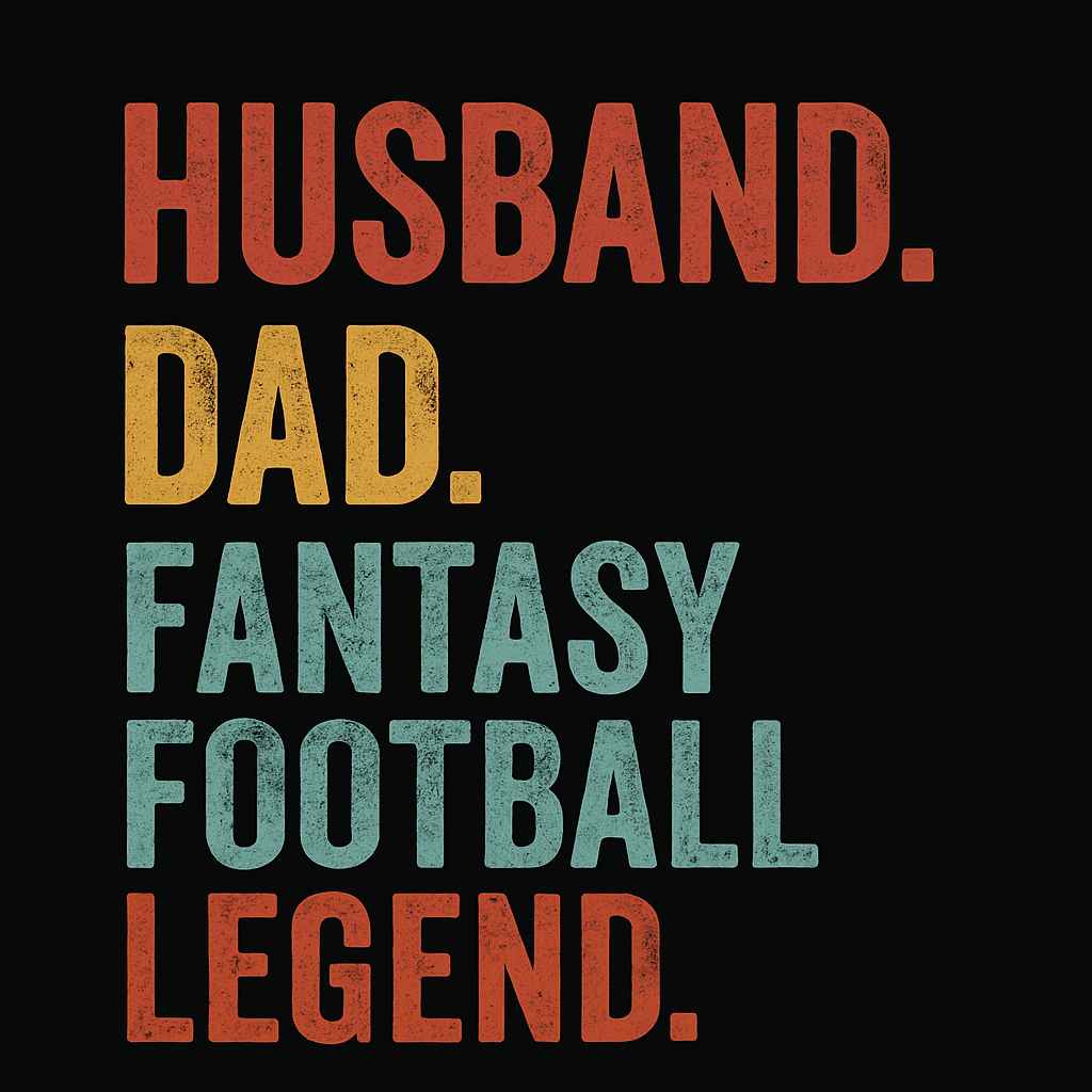 Husband, Dad, Fantasy Football Legend