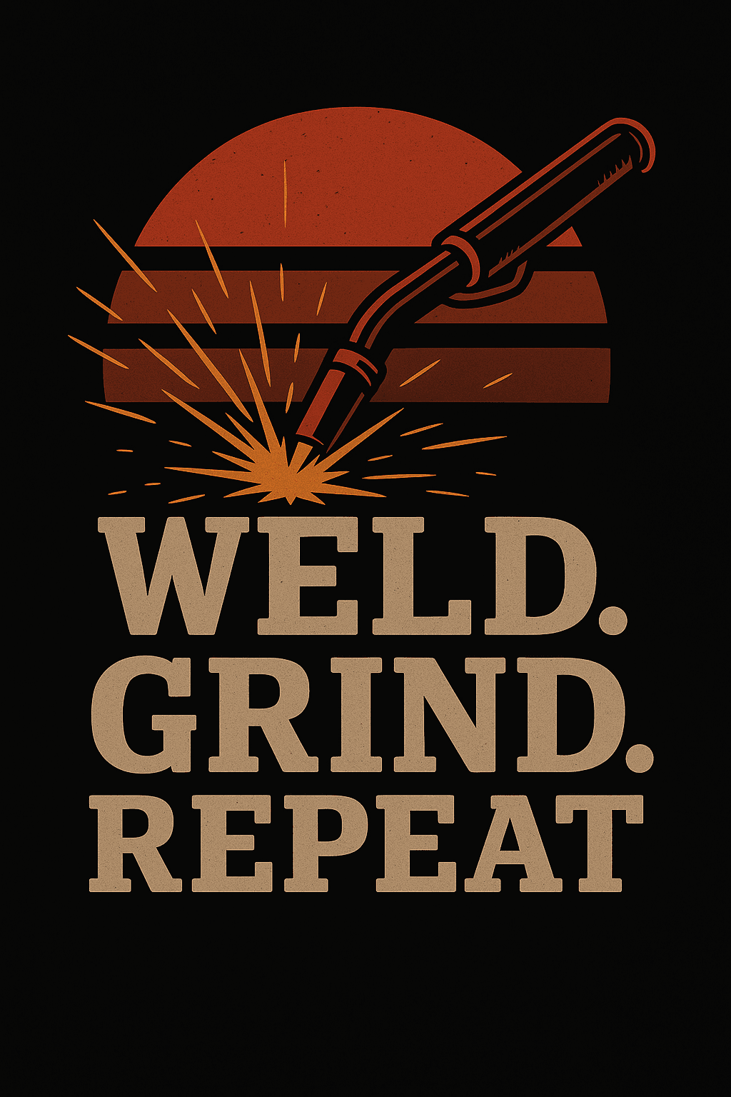 Weld Grind Repeat - Industrial Welding T-Shirt