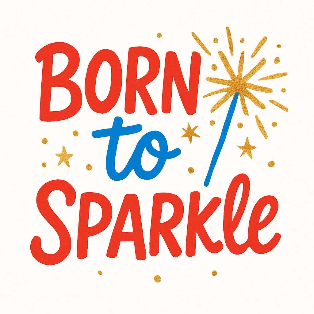 Born to Sparkle: Shine Bright!
