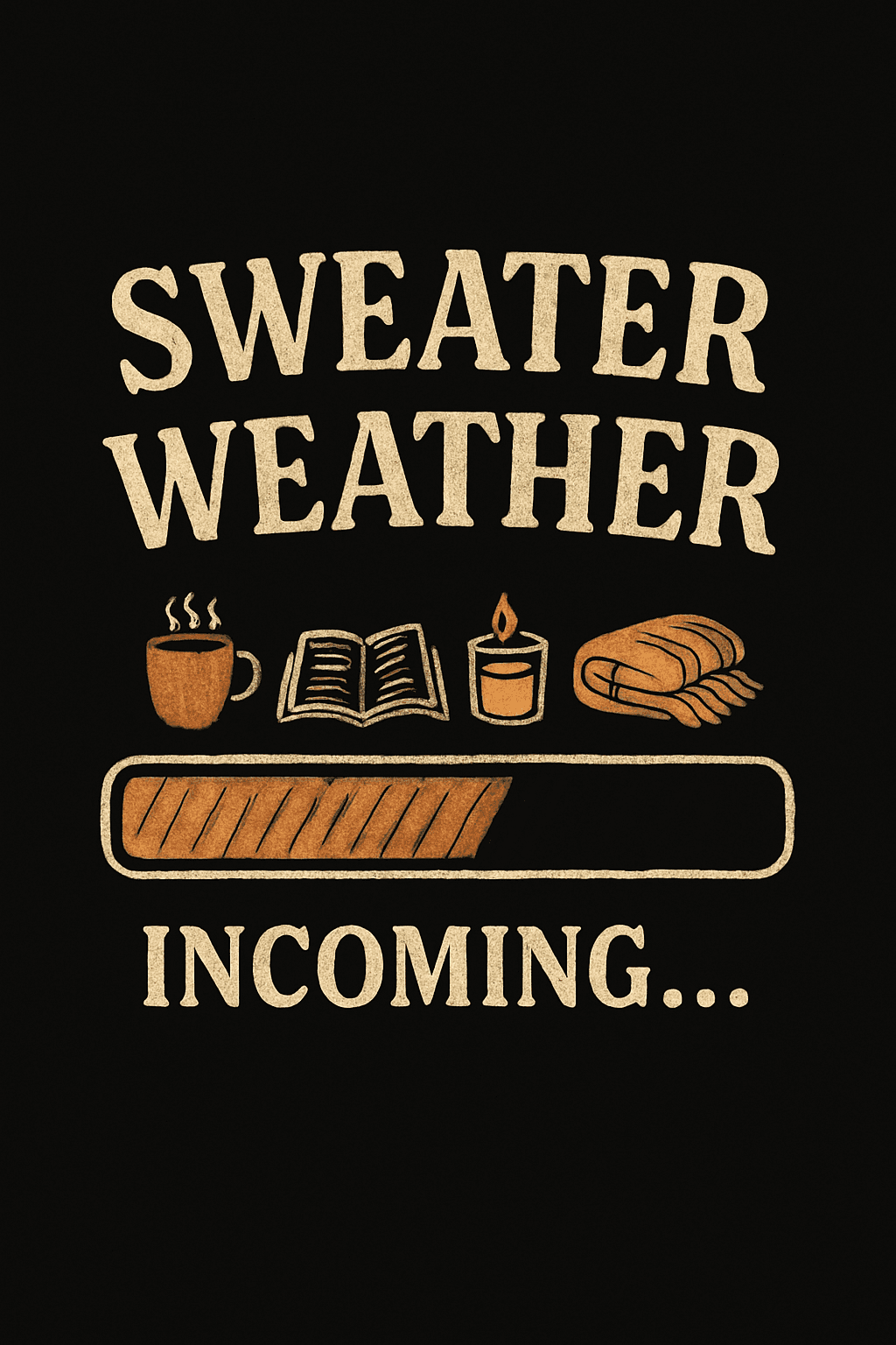 Sweater Weather Incoming Cozy Vibes