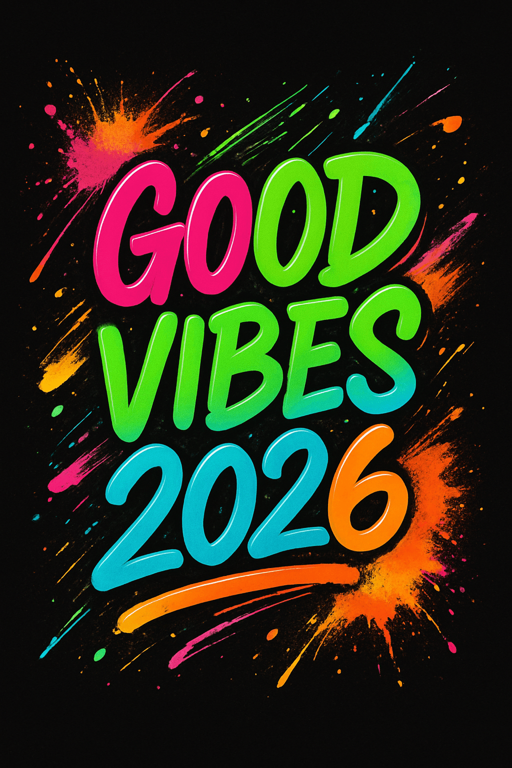 Bright Good Vibes 2026 Neon Splash Design