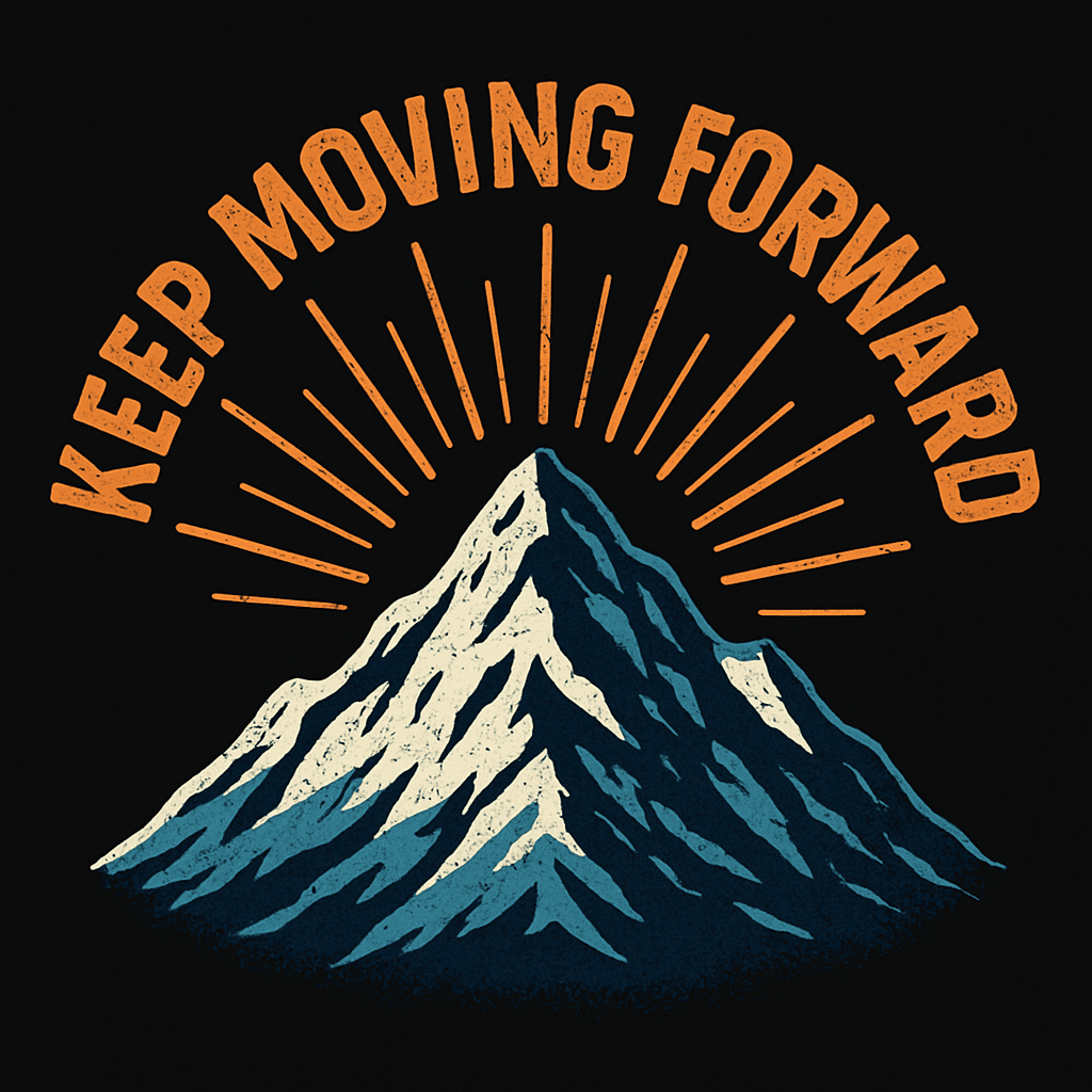 Keep Moving Forward Mountain Inspiration