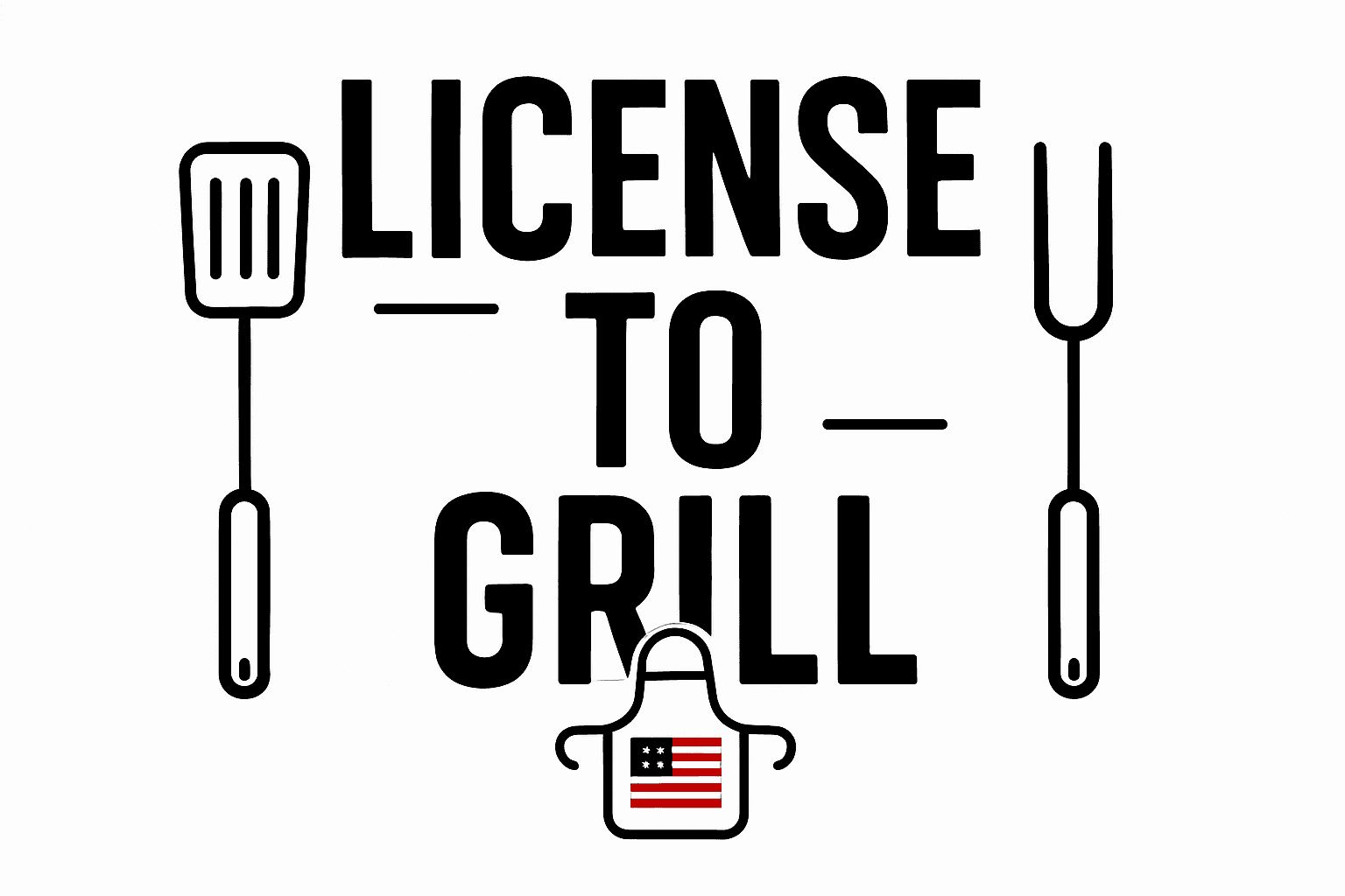 Get Your License to Grill!