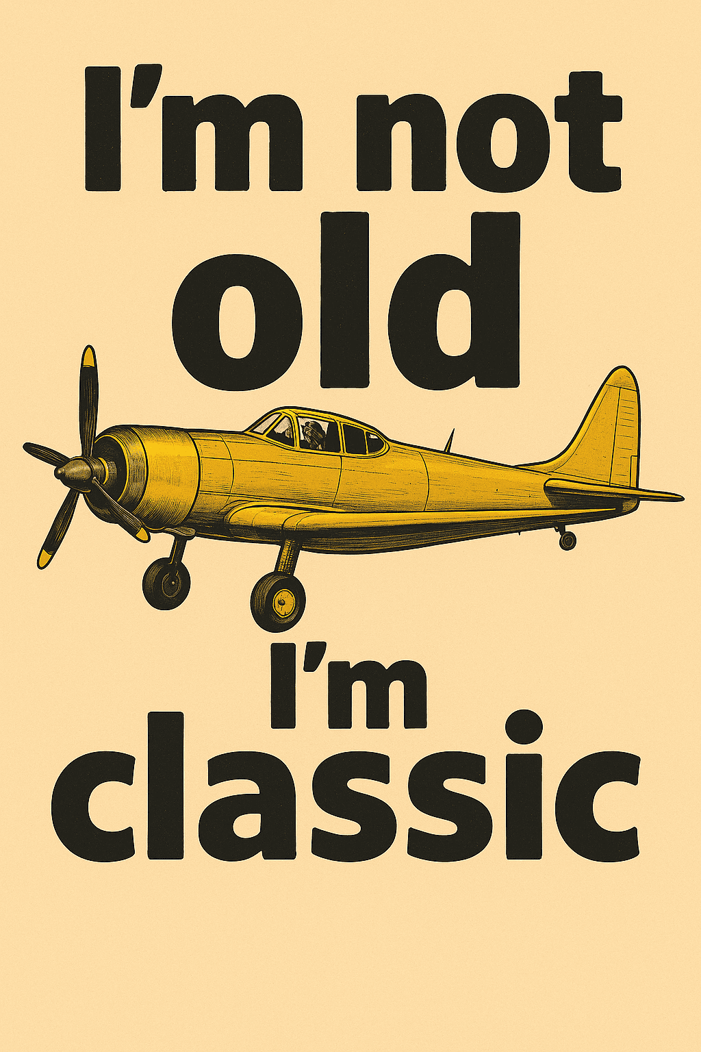 Classic Vintage Plane with 'I'm Not Old' Quote