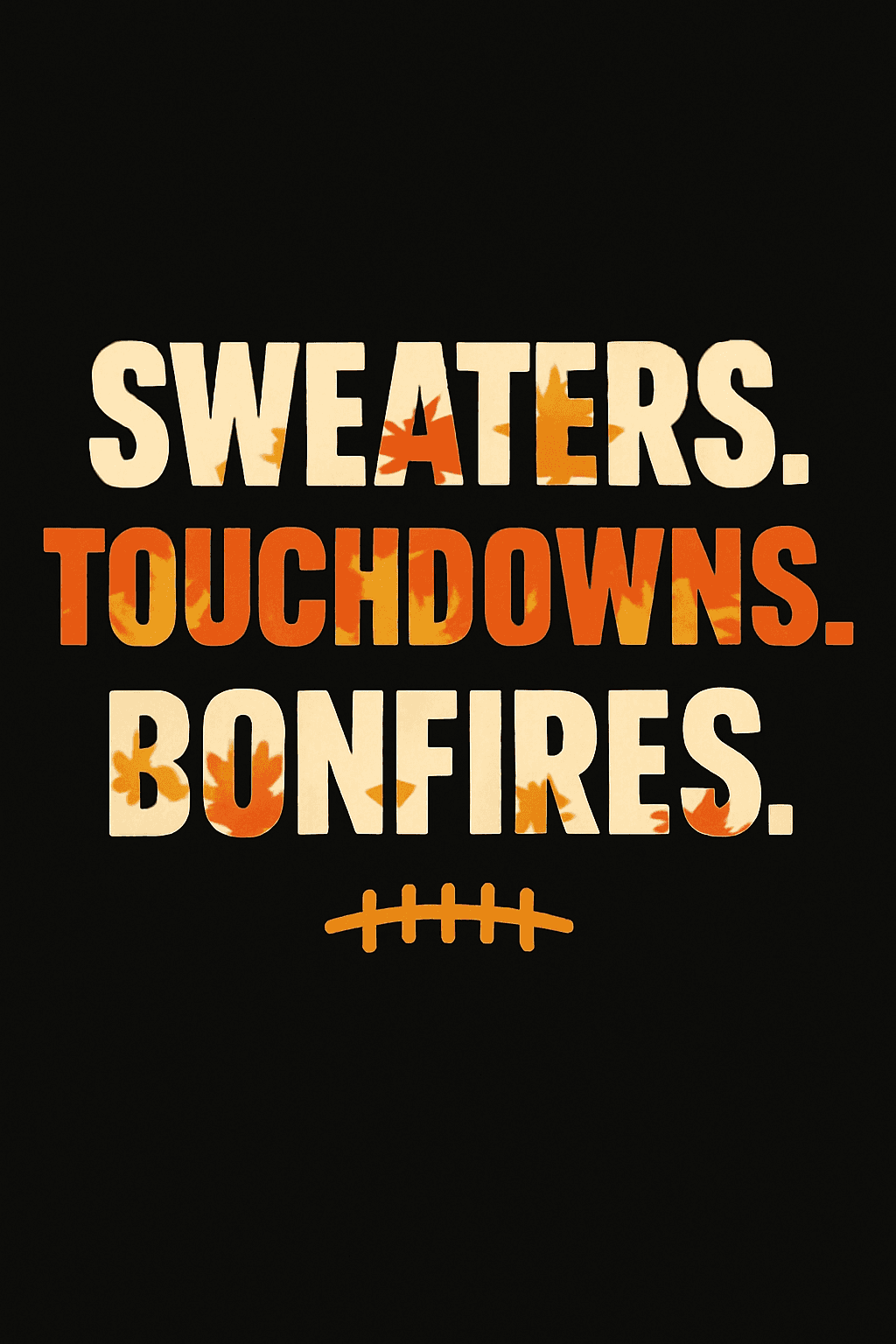 Sweaters, Touchdowns & Bonfires - Fall Vibes