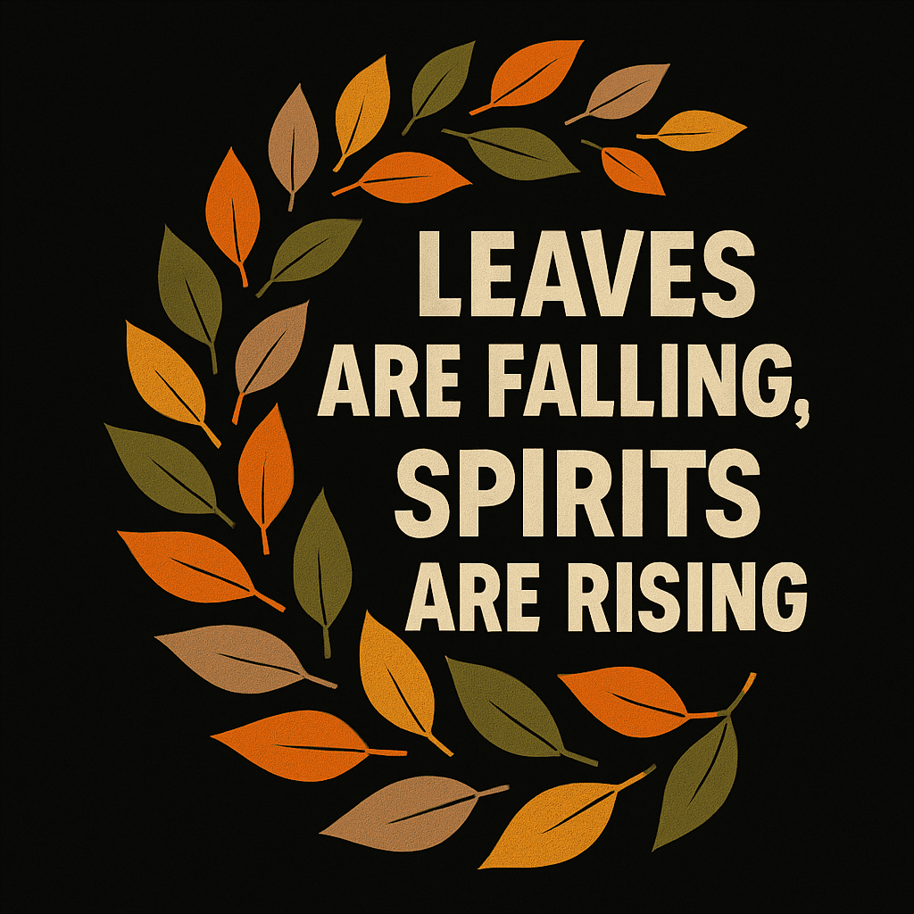 Leaves Are Falling, Spirits Are Rising