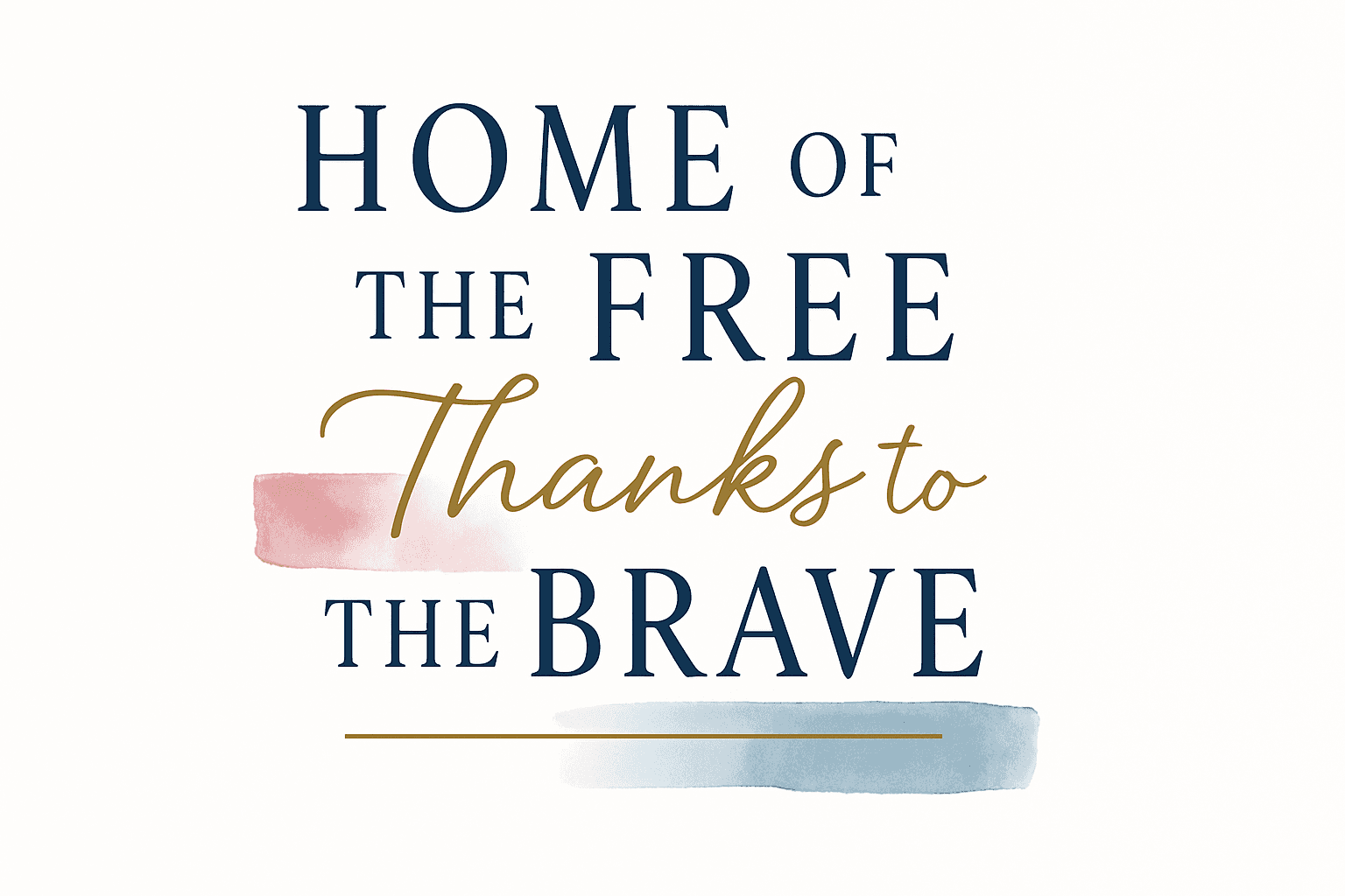 Home of the Free, Thanks to the Brave
