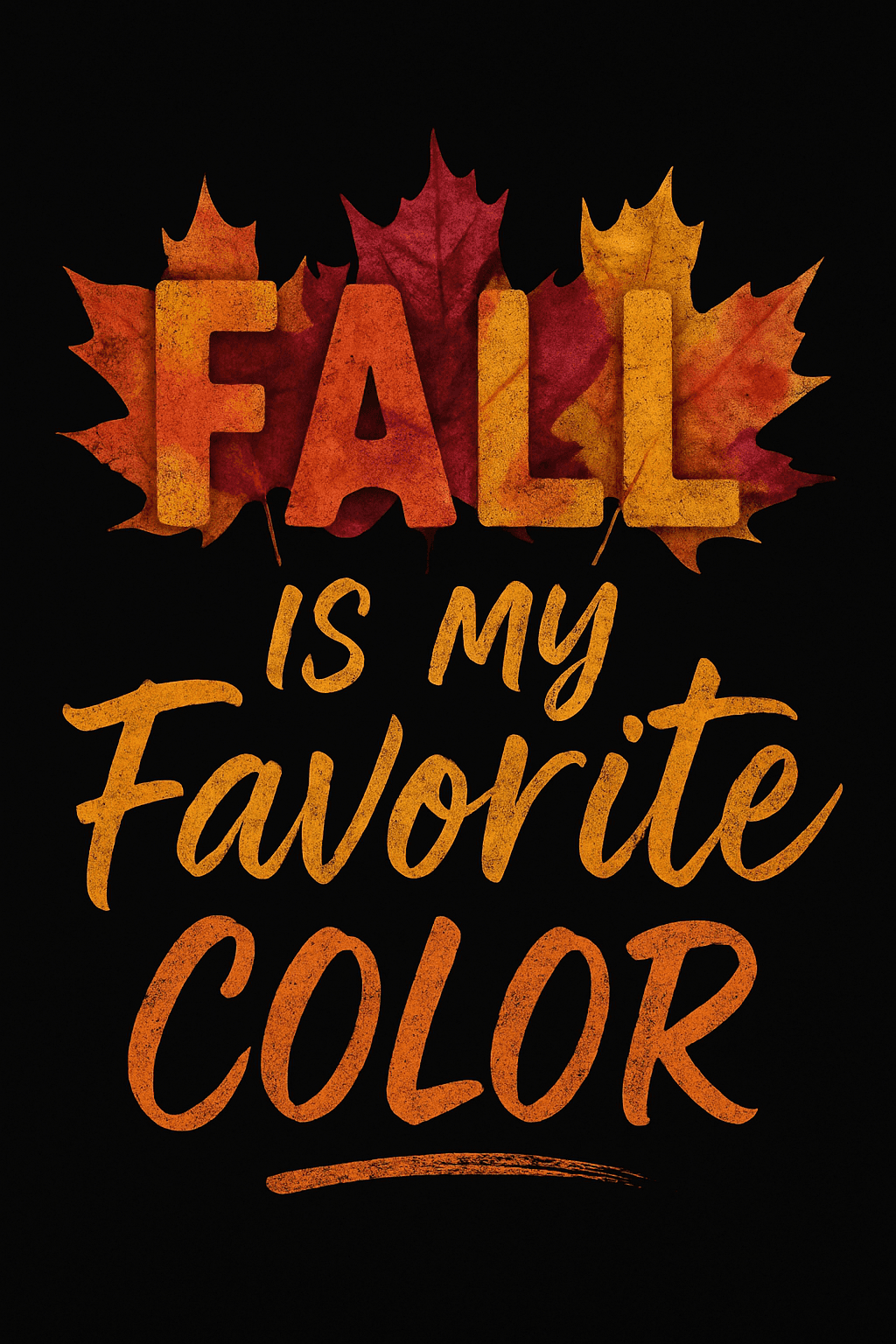 Fall Is My Favorite Color - Autumn Leaf Design