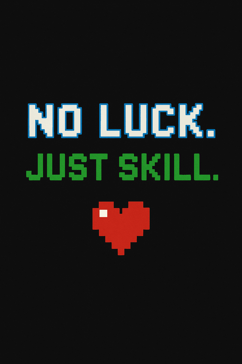 No Luck Just Skill Pixel Art Tee